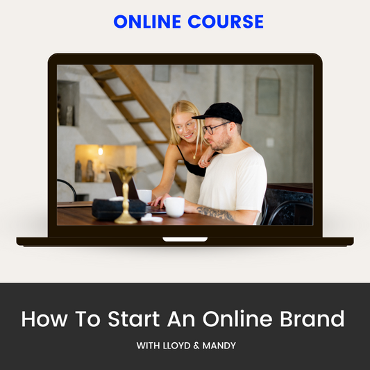 How To Start An Online Brand - With Lloyd and Mandy